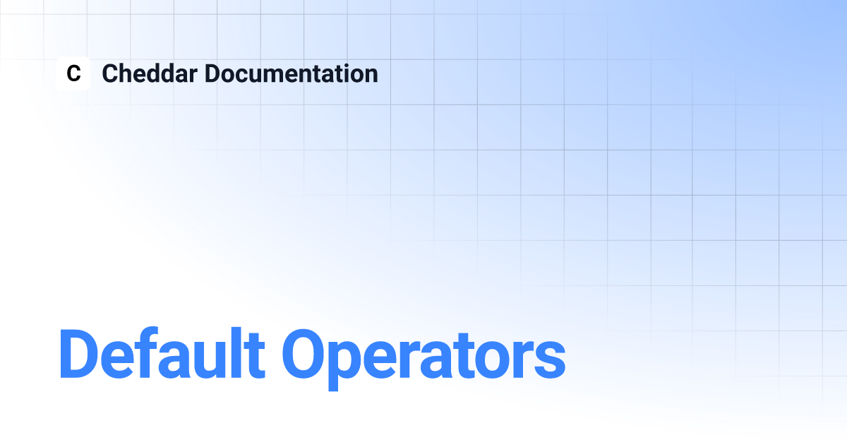 Default operators cheddar documentation
