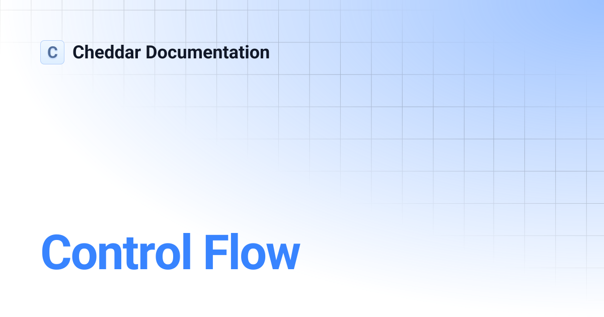 Control Flow | Cheddar Documentation
